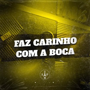 Faz Carinho Com a Boca (Explicit)