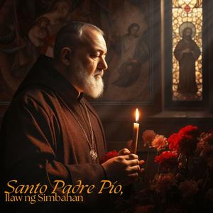 Santo Padre Pio, Ilaw ng Simbahan (feat. John Willace Tubalde, Lian Loise Bordora & Justine Basubas)