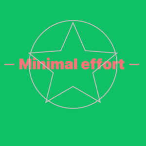 Minimal Effort