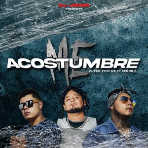 Me Acostumbre (feat. Señor F)