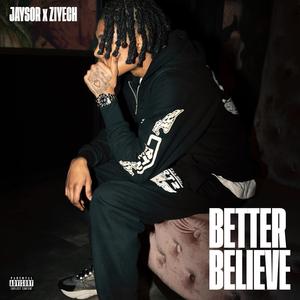 Better believe (feat. Ziyech) [Explicit]