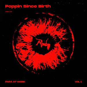 Poppin Since Birth (Explicit)