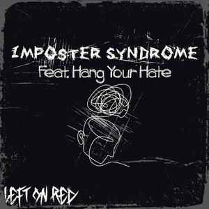 Imposter Syndrome (feat. Hang Your Hate) [Explicit]