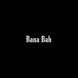 Bana Bah