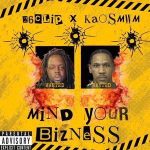 Mind Ya Bizness (feat. Kaos Most Wanted) (Z-mix|Explicit)