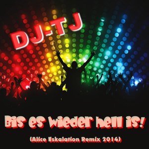 Bis es wieder hell is (Alice Eskalation Remix 2014)