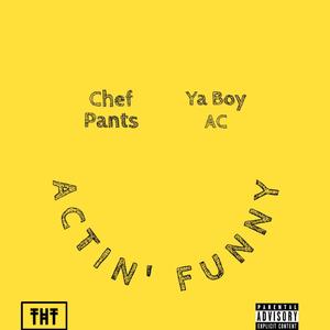 Actin' Funny (feat. Ya Boy AC) (Explicit)