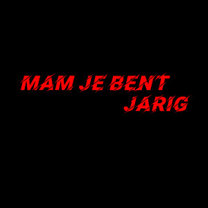 MAM JE BENT JARIG!