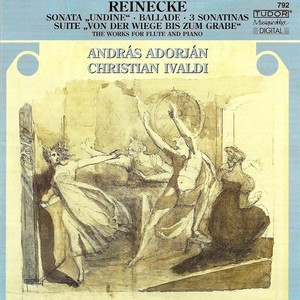 REINECKE, C.: Flute Sonata, "Undine" / Von der Wiege bis zum Grabe / Violin Sonatinas, Op. 108, Nos. 1-3 / Ballade (Adorjan, Ivaldi)