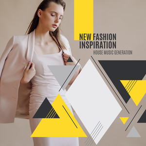 New Fashion Inspiration – House Music Generation