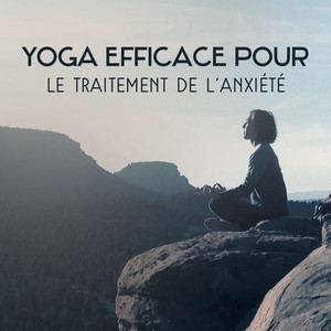 Yoga efficace pour le traitement de l'anxiété – Relâchement, Sons apaisants, La respiration profonde et la vie en harmonie, Calme zen