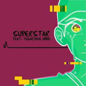 Superstar (feat. Tenacious Hood)