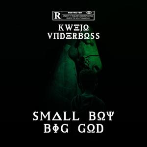 SMALL BOY BIG GOD (Explicit)