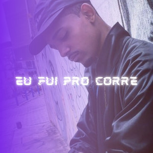 Eu Fui pro Corre (Explicit)