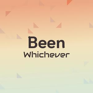 Been Whichever