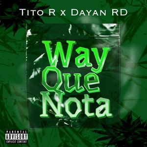 Way Que Nota (feat. Tito R & Dayan RD)