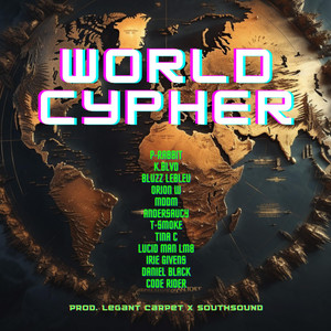 World Cypher (feat. P-Rabbit, K.Blvd, Bluzz LeBleu, Orion W, Andersaucy, T-Smoke, Tina C, Lucid Man LM8, Irie Givens, Daniel Black & Code Rider) (Explicit)