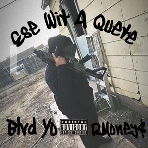 Ese Wit A Quete (feat. RMoney$) (Explicit)