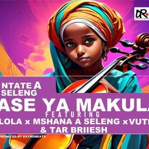 Ase ya Makula (feat. Lola, Mshana a Seleng, Vutha & Tar Briiesh) [Explicit]