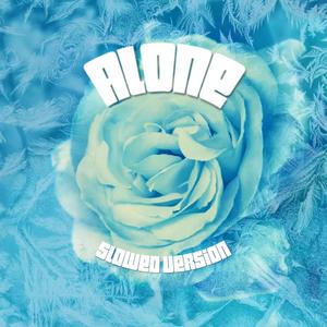 Alone (slowed Down) (Explicit)