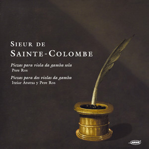 Sieur de Sainte-Colombe: Piezas para Viola da Gamba Sola. Piezas para Dos Violas da Gamba