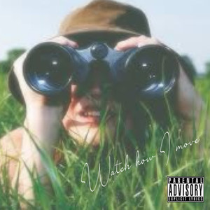 Watch How I move (Explicit)