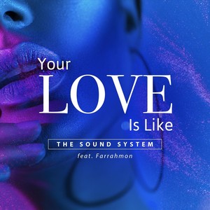 Your Love Is Like (feat. Farrahmon)