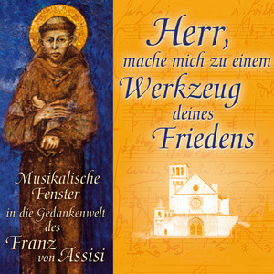 Herr, mache mich zu einem Werkzeug deines Friedens - Musikalische Fenster in die Gedankenwelt des Franz von Assisi