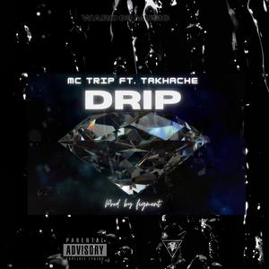 Drip(feat. Takhache) (Explicit)