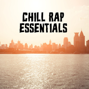 Chill Rap Essentials (Explicit)