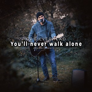 You'll Never Walk Alone (Acoustic Version)