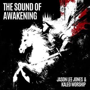 The Sound of Awakening (feat. Jason Lee Jones & Pablo D. Barajas)