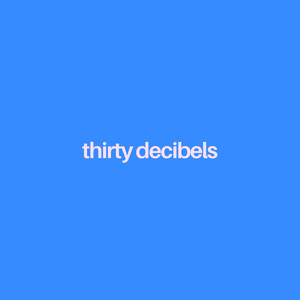 thirty decibels