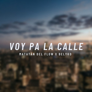 Voy Pa La Calle (Explicit)