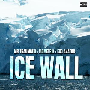 Ice Wall (feat. Isometrik & Exo Avatar) (Explicit)