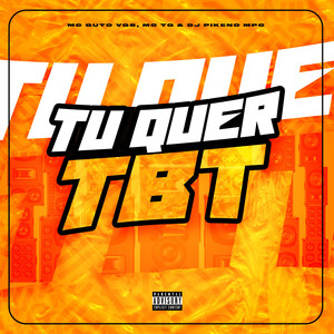 Tu Quer TBT (Explicit)
