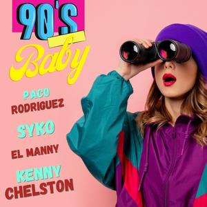 90's Baby(feat. Syko, El Manny & Kenny Chelston) (Explicit)