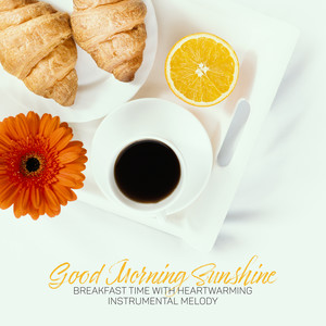 Good Morning Sunshine – Breakfast Time with Heartwarming Instrumental Melody