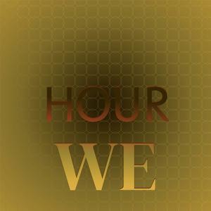 Hour We