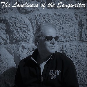 The Loneliness of the Songwriter