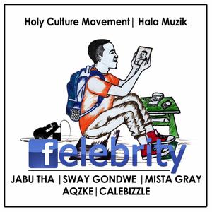 Felebrity (feat. Mista Gray, Calebizzle, Sway Gondwe & Aqzke)