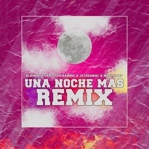 Una Noche Mas (feat. Touchandgo, Jota Daniel & Mati Losst) [Remix]