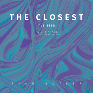 The Closest I've Been (To Love)