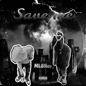 Save me (feat. Mlb Neo) [Explicit]