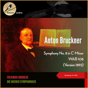 Anton Bruckner - Symphony No. 8 in C Minor, WAB 108 (Version 1892) (Broadcast of 1953)