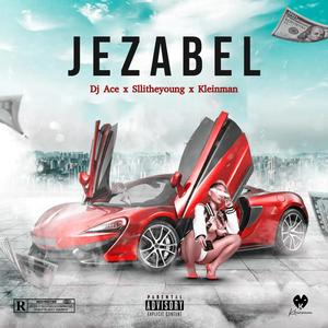 Jezabel (feat. Dj Ace CpT, Sllitheyoung)