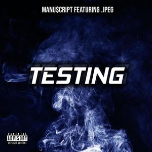 Testing (feat. .Jpeg) [Explicit]