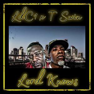 Lord Knows (feat. T Swin)
