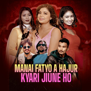 Manai Fatyo A Hajur Kyari jiune Ho