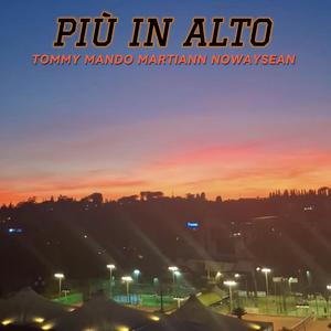 PIÙ IN ALTO (feat. martiann & NoWaySean) (Explicit)